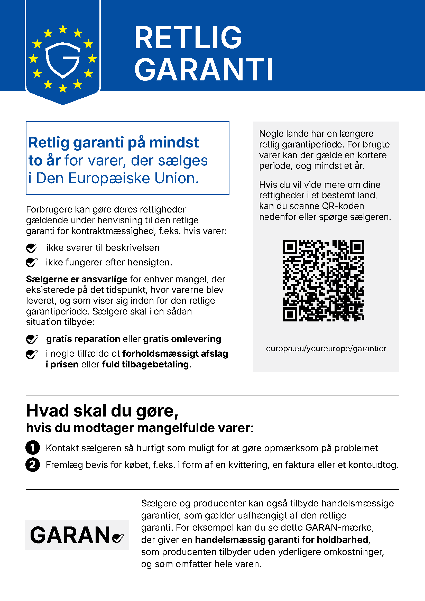 EU's harmoniserede meddelelse: Retlig garanti på mindst to år for varer, der sælges i Den Europæiske Union. Klik for at læse mere om dine rettigheder på Your Europe.